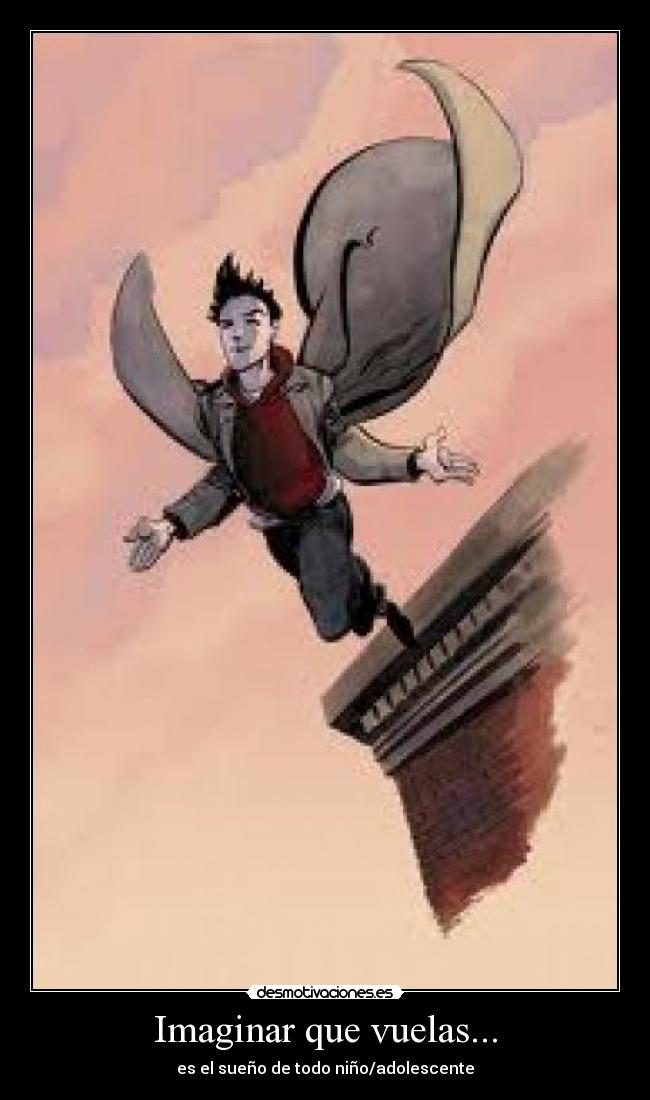 Imaginar que vuelas... - es el sueño de todo niño/adolescente