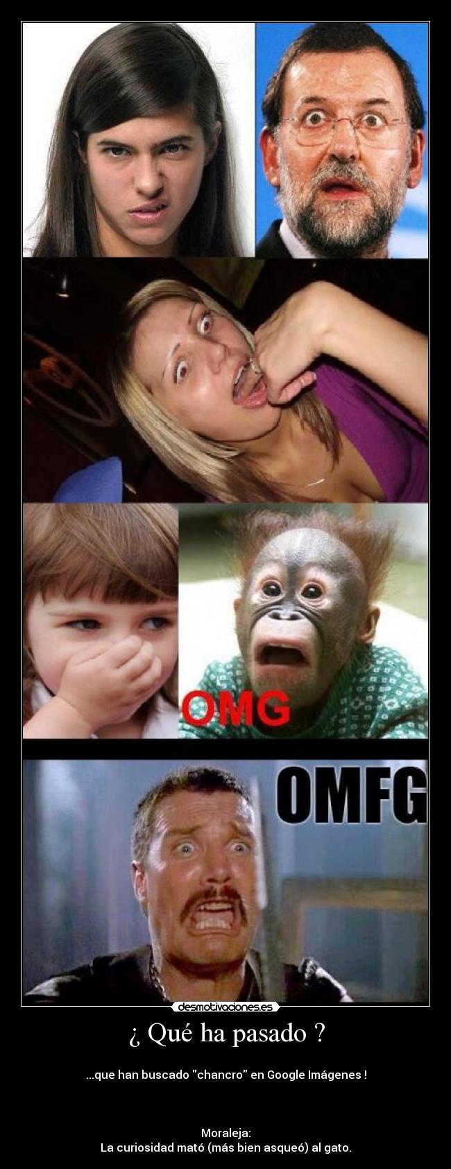 ¿ Qué ha pasado ? - 
...que han buscado chancro en Google Imágenes !



Moraleja:
La curiosidad mató (más bien asqueó) al gato.