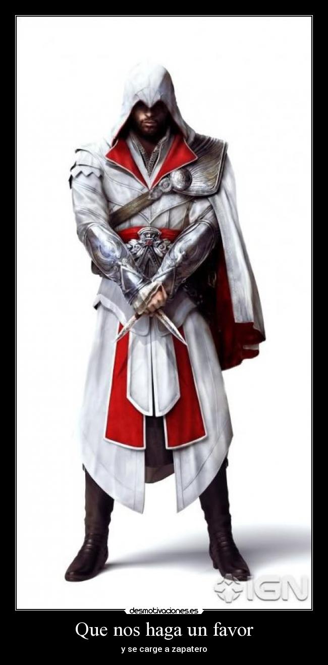 Que nos haga un favor - y se carge a zapatero