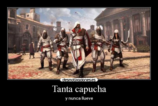 Tanta capucha - y nunca llueve