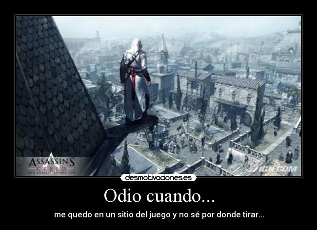 Odio cuando... - me quedo en un sitio del juego y no sé por donde tirar...