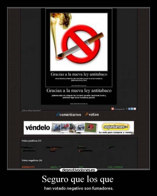 Seguro que los que - han votado negativo son fumadores.