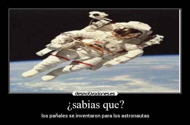 ¿sabias que? - los pañales se inventaron para los astronautas