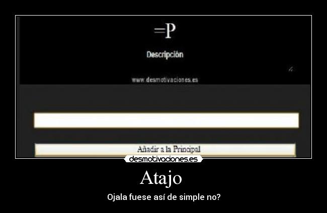 Atajo - Ojala fuese así de simple no?
