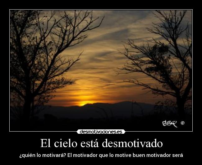 El cielo está desmotivado - 