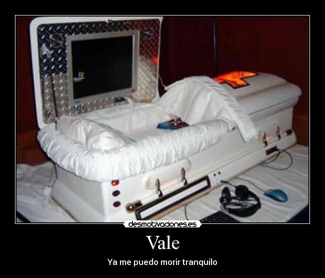 Vale - Ya me puedo morir tranquilo