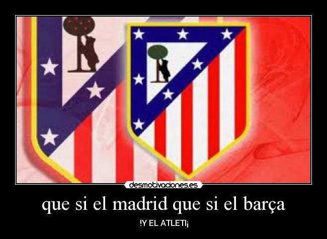 que si el madrid que si el barça -