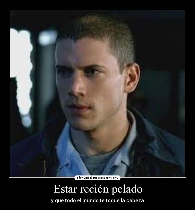 Estar recién pelado -