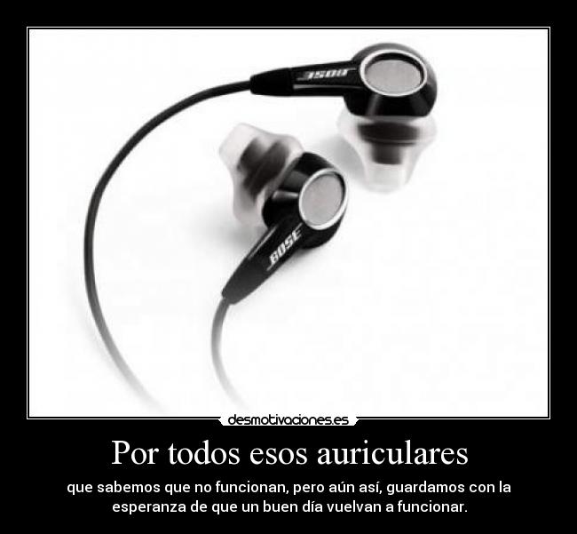 Por todos esos auriculares -