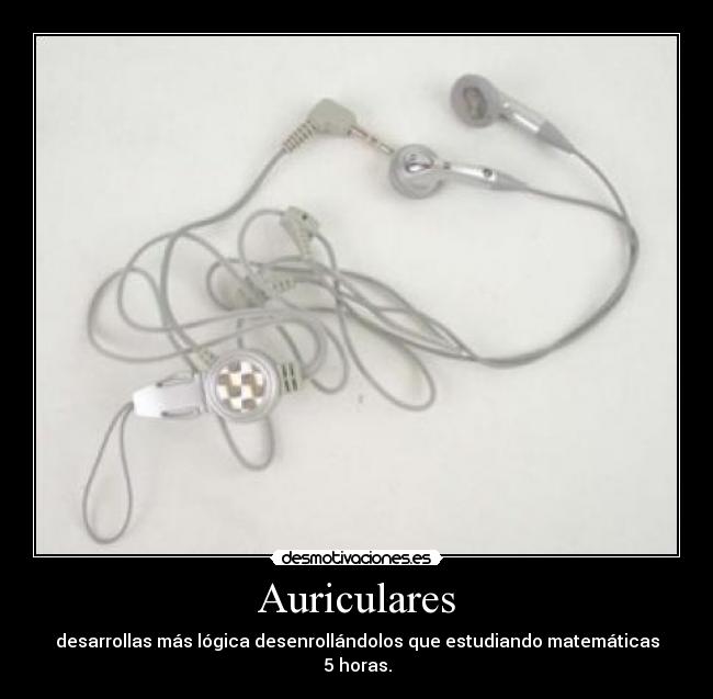 Auriculares - desarrollas más lógica desenrollándolos que estudiando matemáticas 5 horas.
