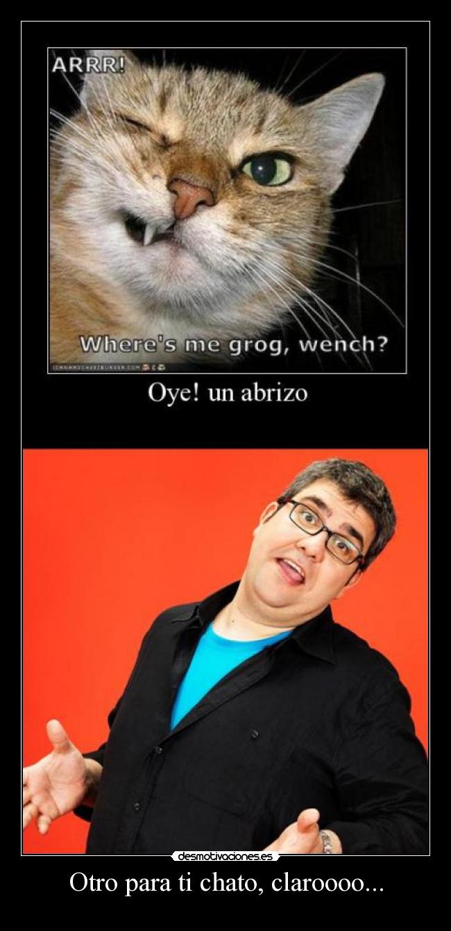 Otro para ti chato, claroooo... -
