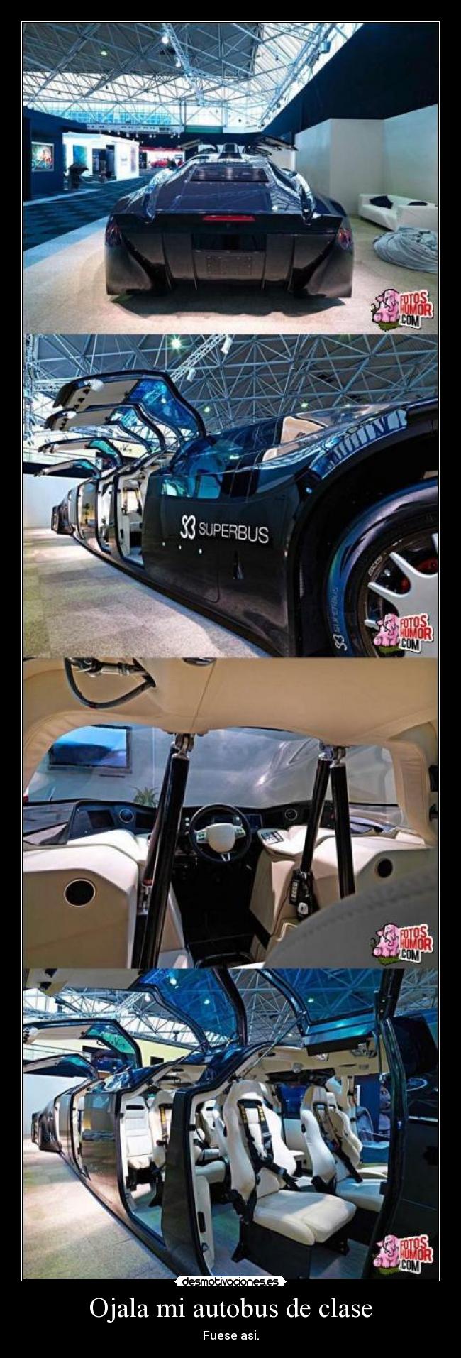 Ojala mi autobus de clase - Fuese asi.