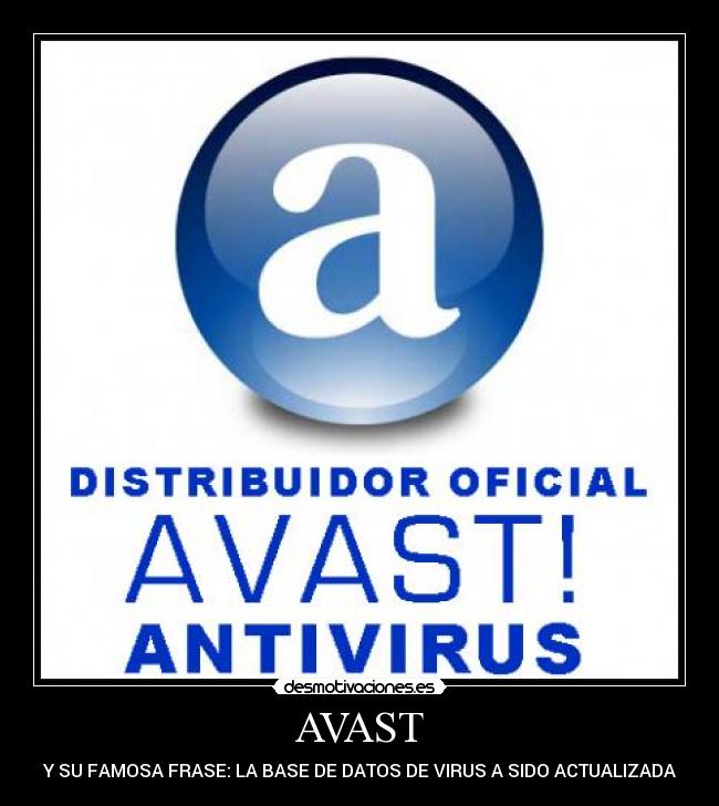 AVAST - Y SU FAMOSA FRASE: LA BASE DE DATOS DE VIRUS A SIDO ACTUALIZADA