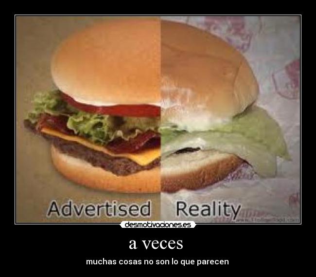 a veces  - muchas cosas no son lo que parecen 