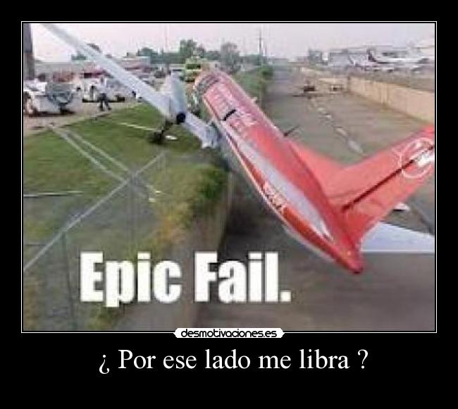  ¿ Por ese lado me libra ? - 