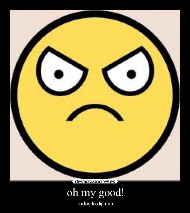 oh my good! - todos lo dijimos