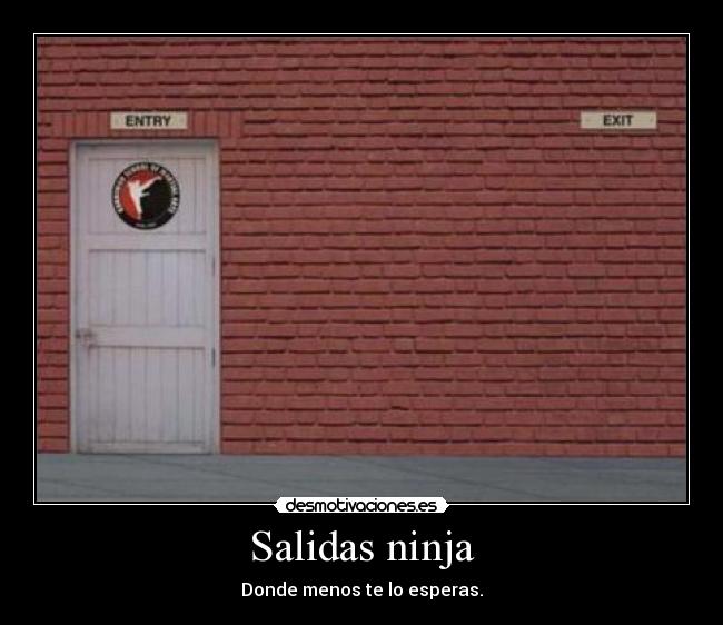 Salidas ninja - Donde menos te lo esperas.