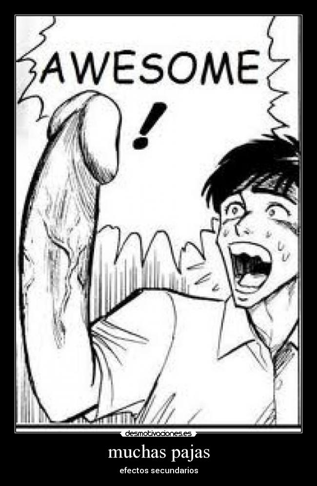 muchas pajas - efectos secundarios