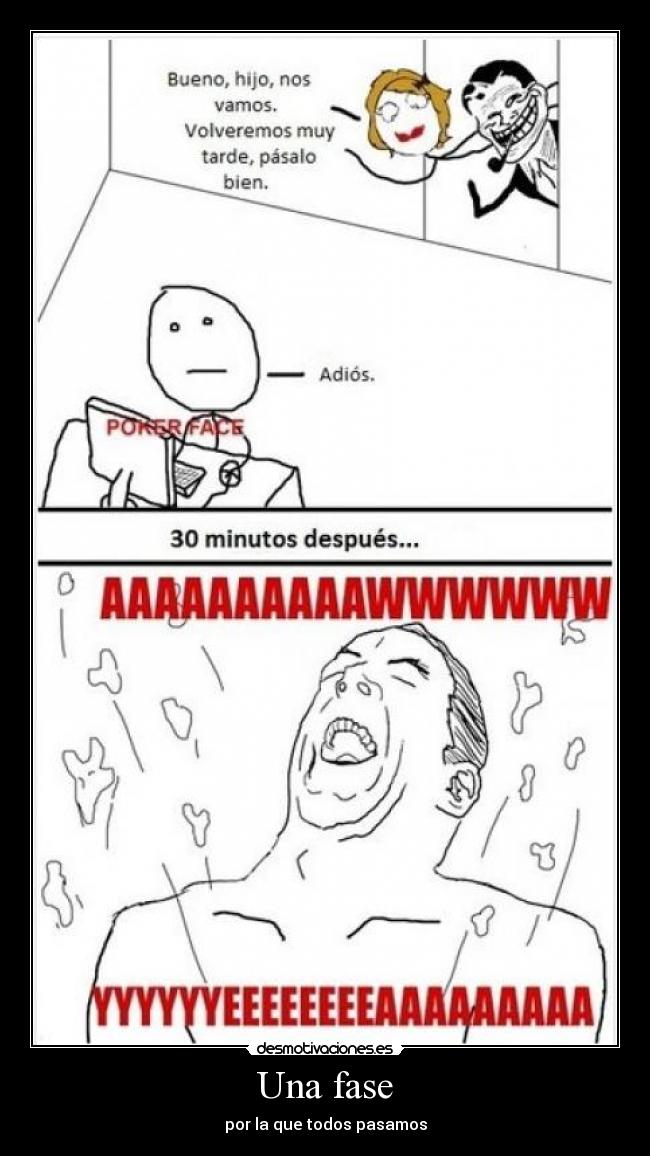 Una fase - por la que todos pasamos