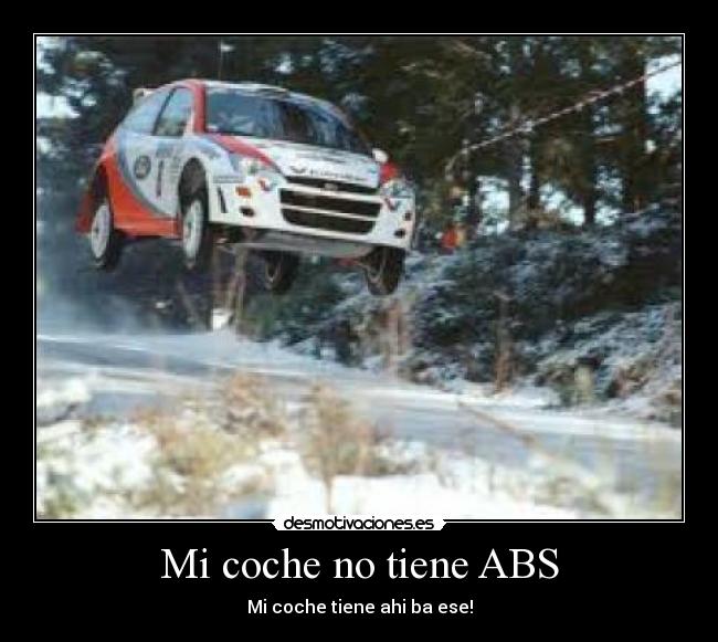 Mi coche no tiene ABS - Mi coche tiene ahi ba ese!