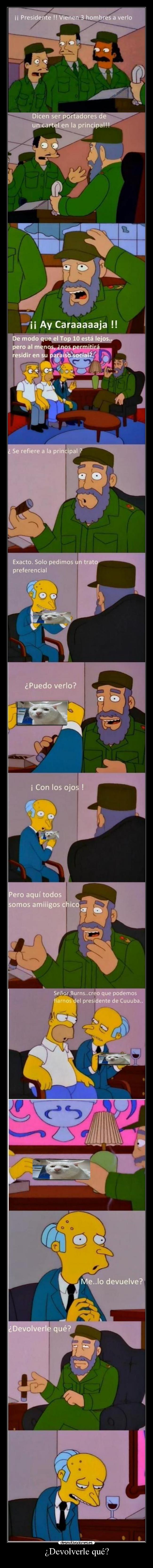 ¿Devolverle qué? -