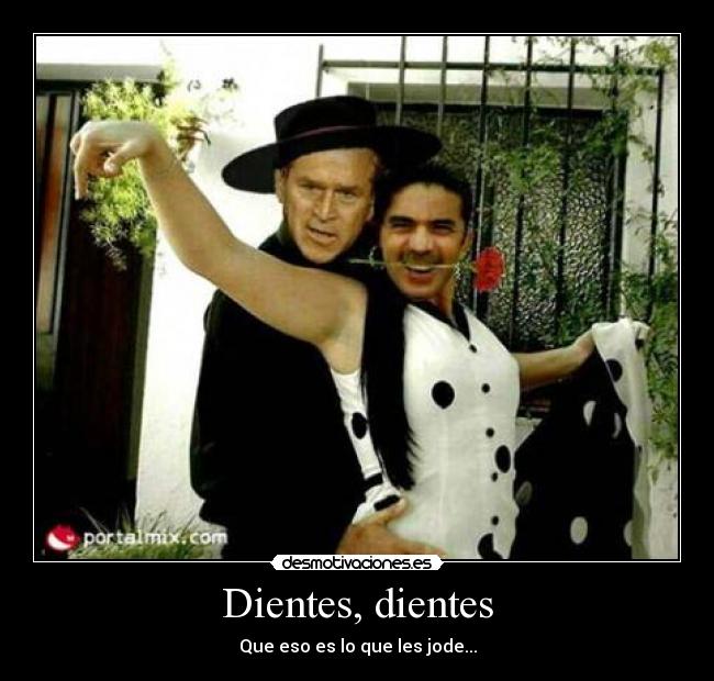 carteles dientes bush gitana flamenca espana pantoja cachuli julian desmotivaciones