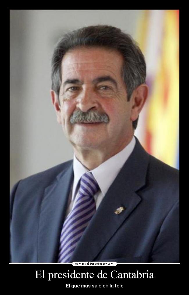 El presidente de Cantabria - El que mas sale en la tele