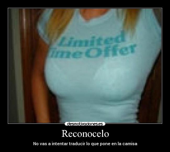 Reconocelo - No vas a intentar traducir lo que pone en la camisa
