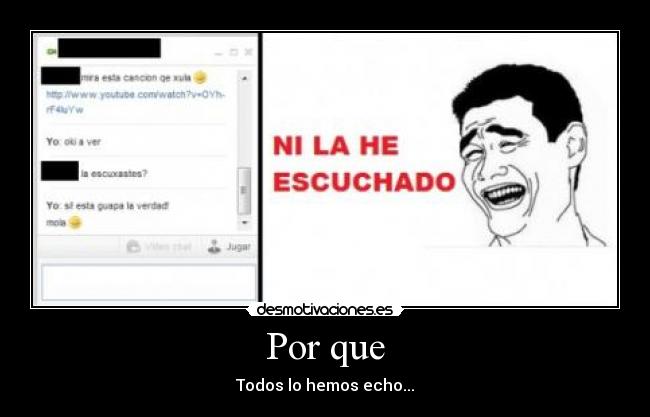 Por que - Todos lo hemos echo...