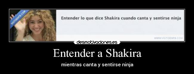Entender a Shakira - mientras canta y sentirse ninja