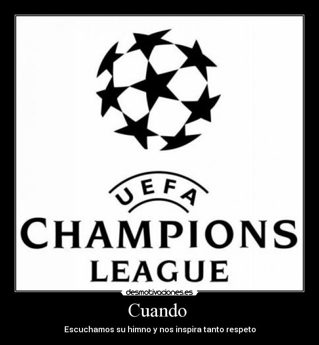 Cuando - Escuchamos su himno y nos inspira tanto respeto