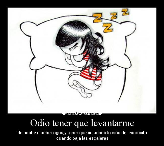 Odio tener que levantarme -