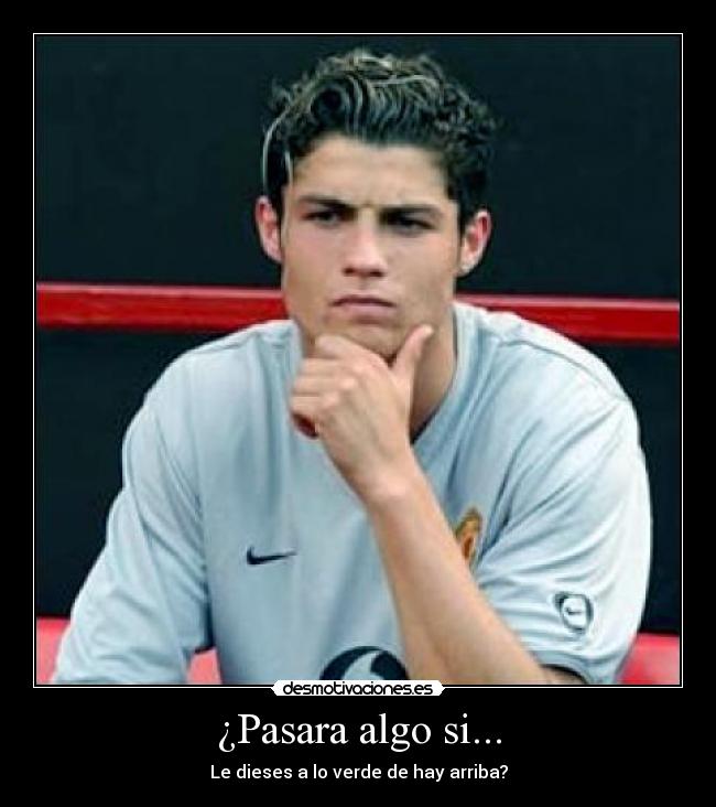 ¿Pasara algo si... -