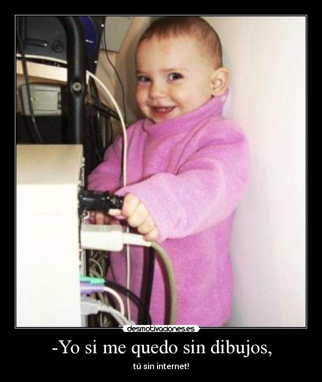 -Yo si me quedo sin dibujos, -