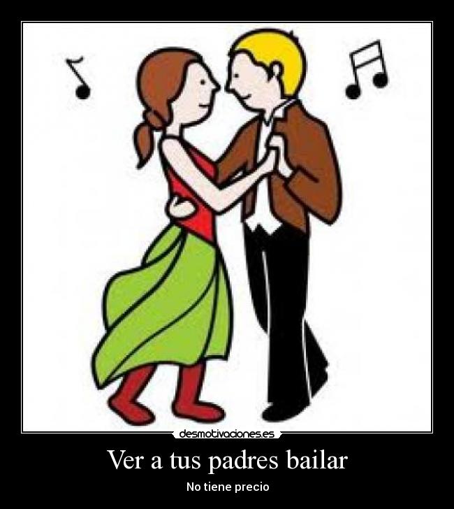 Ver a tus padres bailar - No tiene precio