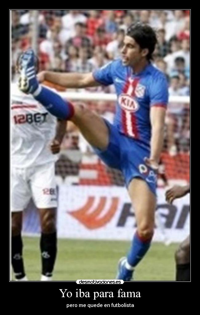Yo iba para fama -