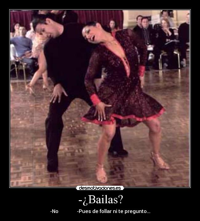 -¿Bailas? -