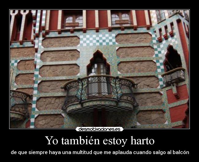 Yo también estoy harto -