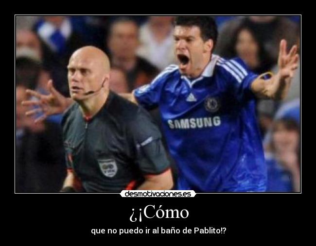 ¿¡Cómo - que no puedo ir al baño de Pablito!?