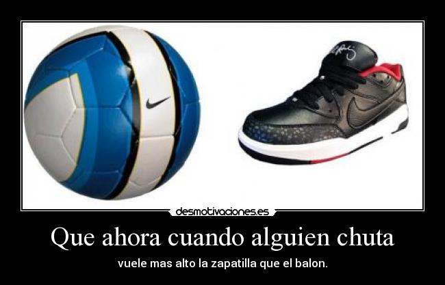 Que ahora cuando alguien chuta - 