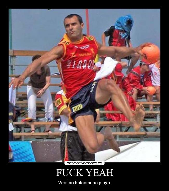 FUCK YEAH - Versión balonmano playa.