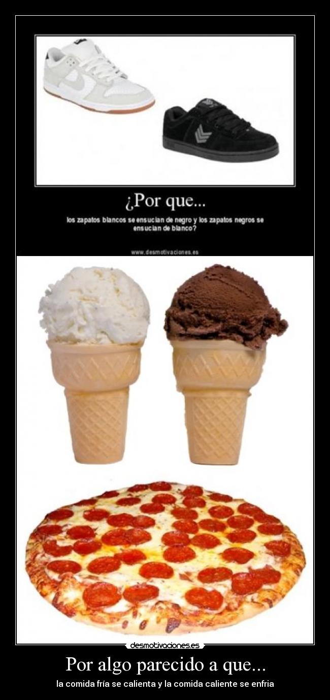 Por algo parecido a que... - la comida fría se calienta y la comida caliente se enfria