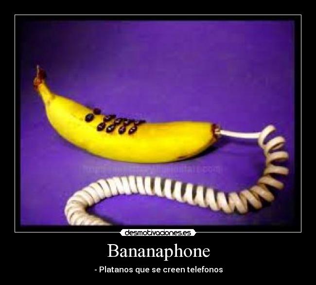 Bananaphone - - Platanos que se creen telefonos