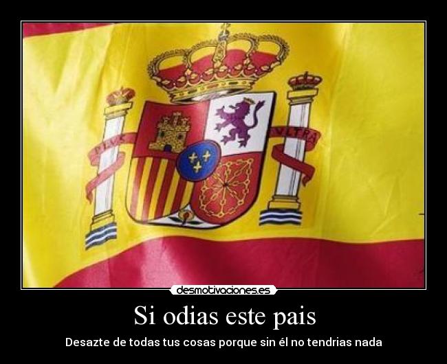 Si odias este pais -