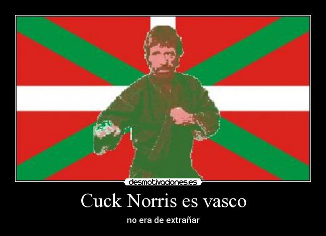 Cuck Norris es vasco - no era de extrañar
