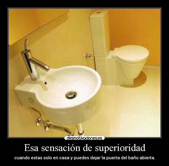 Esa sensación de superioridad -