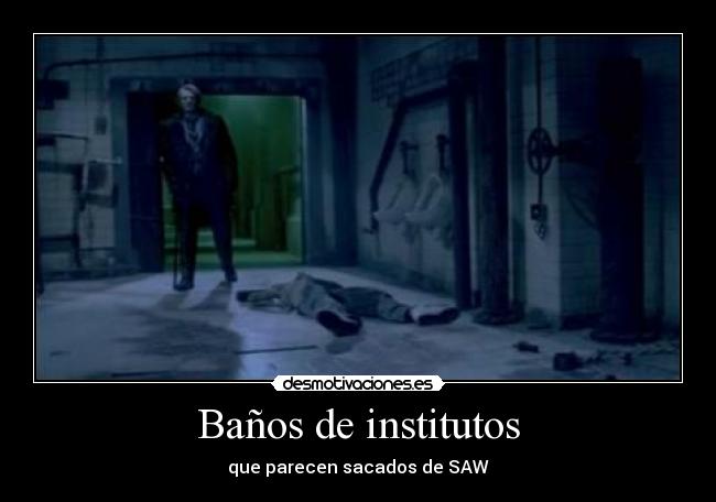 Baños de institutos - que parecen sacados de SAW