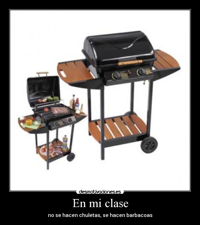 En mi clase - no se hacen chuletas, se hacen barbacoas