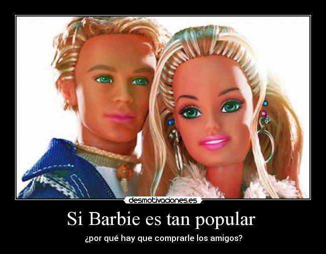 Si Barbie es tan popular -