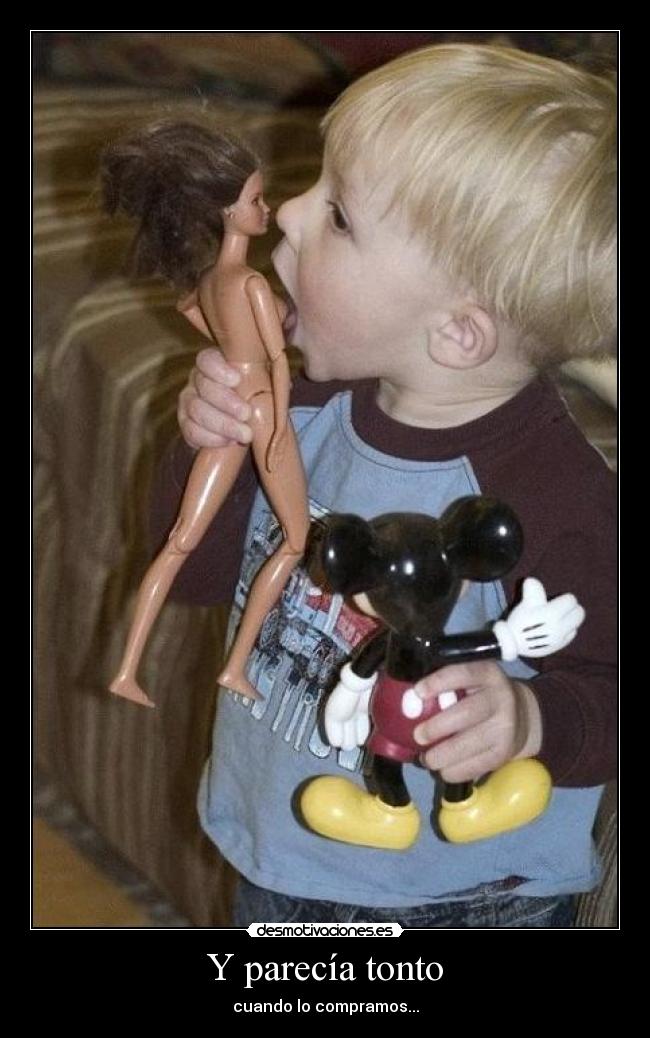 carteles tonto parecia tonto nino barbie desmotivaciones